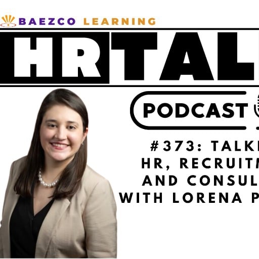 #373 - TALKING HR, RECRUITMENT, AND CONSULTING WITH LORENA PABON!