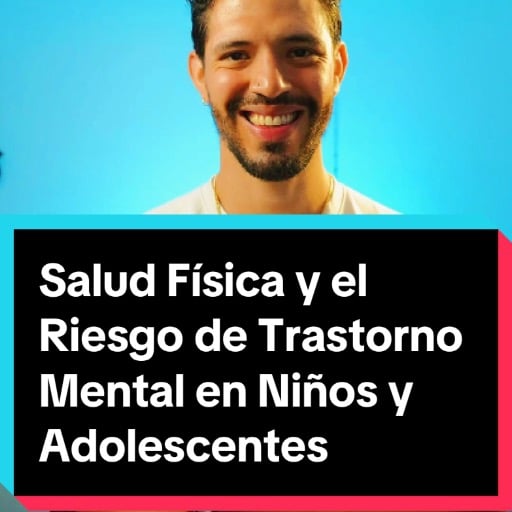 Salud Física y el Riesgo de Trastorno Mental en Niños y Adolescentes.