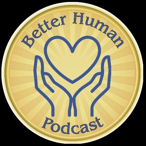 The Better Human Podcast
